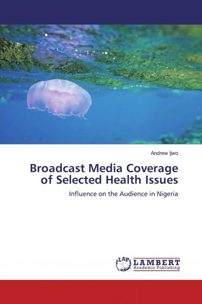 Broadcast Media Coverage of Selected Health Issues