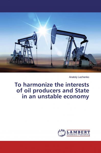 To harmonize the interests of oil producers and State in an unstable economy
