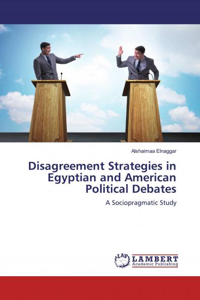 Disagreement Strategies in Egyptian and American Political Debates