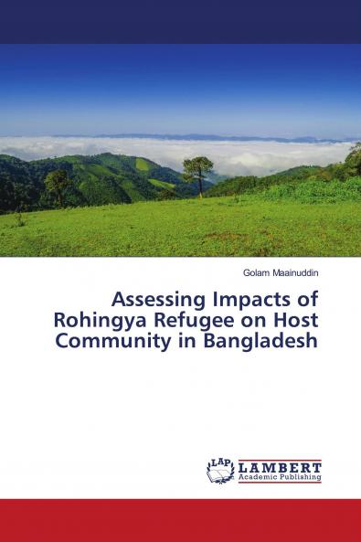 Assessing Impacts of Rohingya Refugee on Host Community in Bangladesh