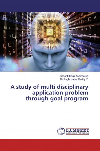 A study of multi disciplinary application problem through goal program