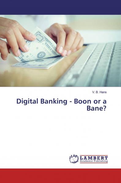 Digital Banking - Boon or a Bane?