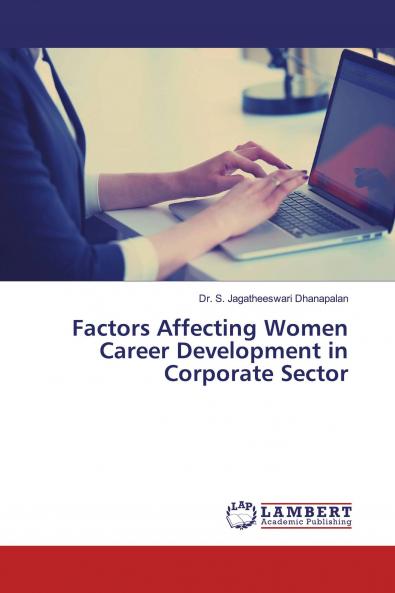 Factors Affecting Women Career Development in Corporate Sector