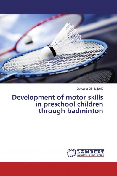 Development of motor skills in preschool children through badminton