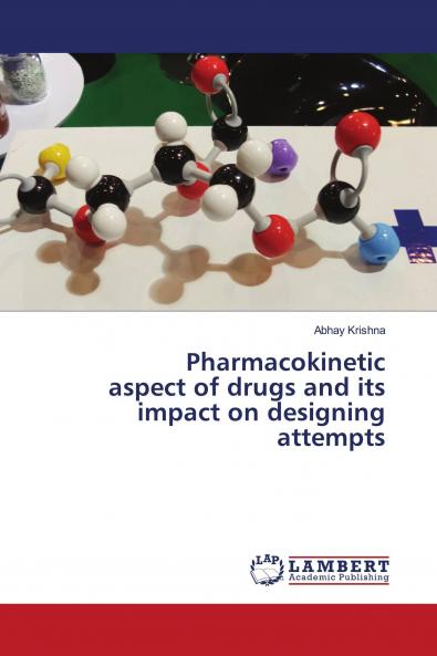 Pharmacokinetic aspect of drugs and its impact on designing attempts