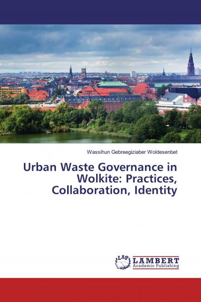 Urban Waste Governance in Wolkite: Practices Collaboration Identity