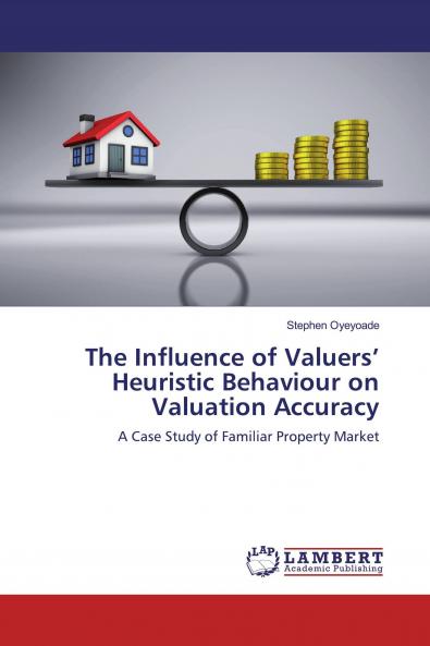 The Influence of Valuers��� Heuristic Behaviour on Valuation Accuracy