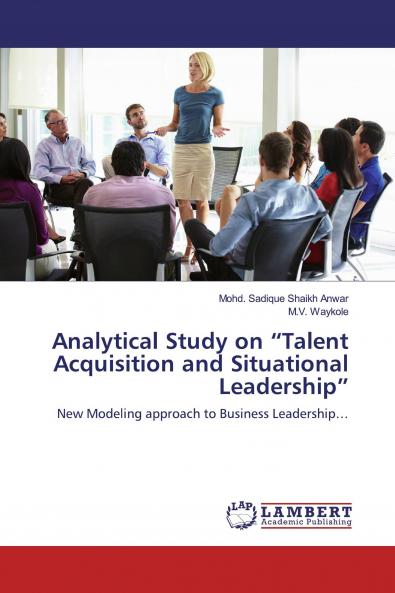 Analytical Study on ���Talent Acquisition and Situational Leadership���