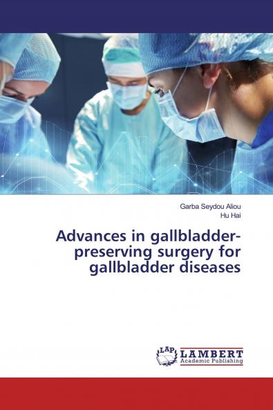 Advances in gallbladder-preserving surgery for gallbladder diseases