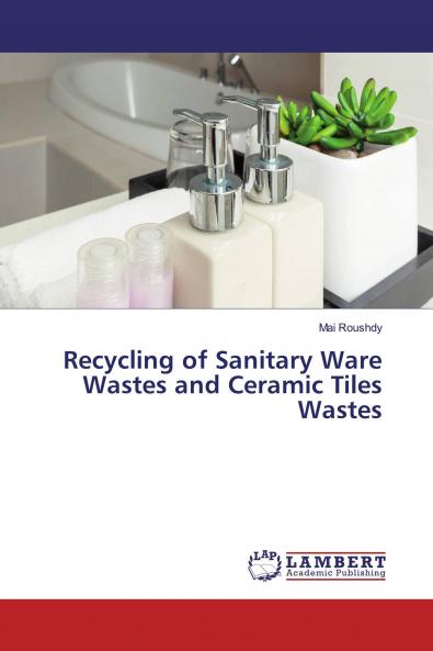 Recycling of Sanitary Ware Wastes and Ceramic Tiles Wastes