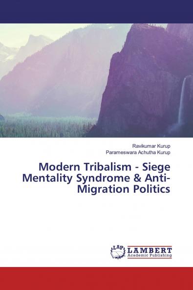 Modern Tribalism - Siege Mentality Syndrome & Anti-Migration Politics