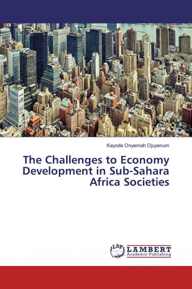 The Challenges to Economy Development in Sub-Sahara Africa Societies