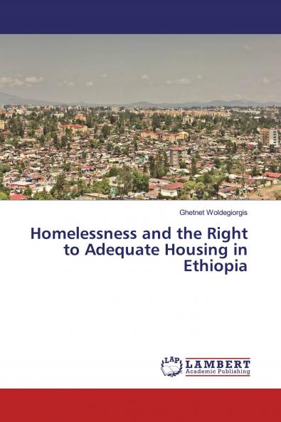 Homelessness and the Right to Adequate Housing in Ethiopia