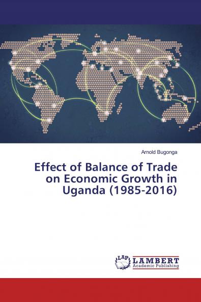Effect of Balance of Trade on Economic Growth in Uganda (1985-2016)