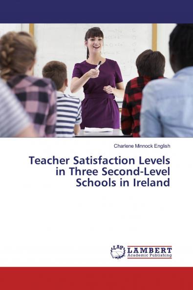 Teacher Satisfaction Levels in Three Second-Level Schools in Ireland