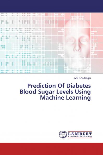 Prediction Of Diabetes Blood Sugar Levels Using Machine Learning