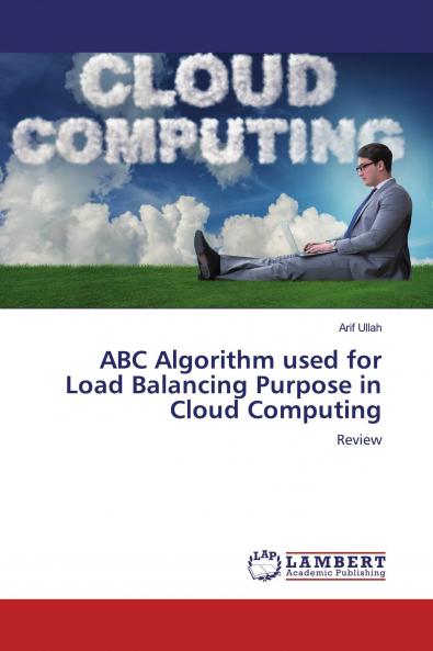ABC Algorithm used for Load Balancing Purpose in Cloud Computing