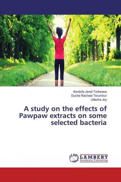 A study on the effects of Pawpaw extracts on some selected bacteria