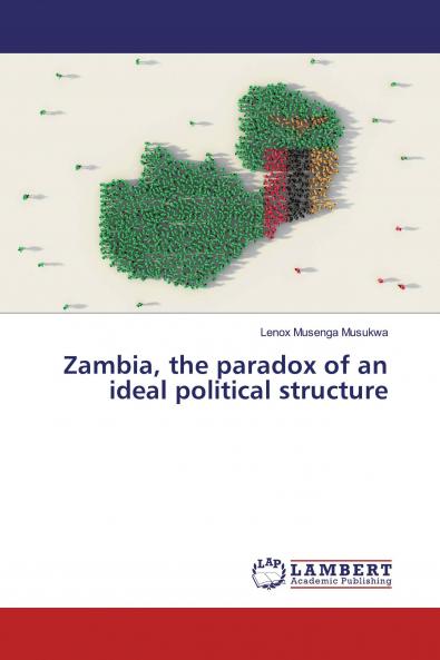 Zambia the paradox of an ideal political structure