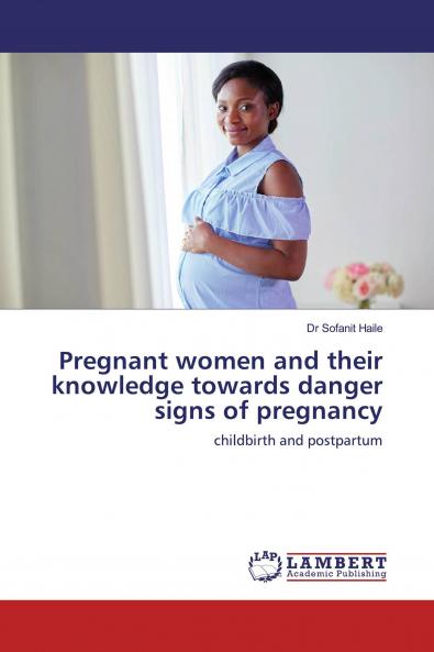 Pregnant women and their knowledge towards danger signs of pregnancy