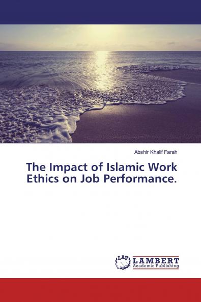 The Impact of Islamic Work Ethics on Job Performance.