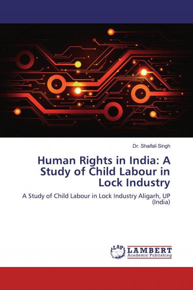 Human Rights in India: A Study of Child Labour in Lock Industry