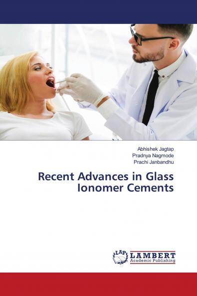Recent Advances in Glass Ionomer Cements