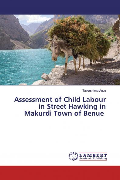 Assessment of Child Labour in Street Hawking in Makurdi Town of Benue