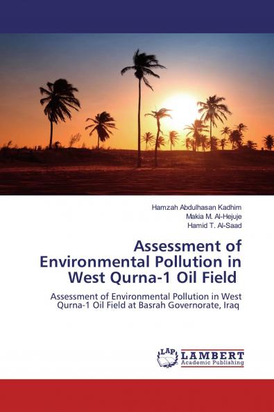 Assessment of Environmental Pollution in West Qurna-1 Oil Field