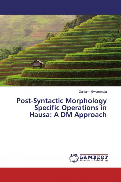 Post-Syntactic Morphology Specific Operations in Hausa