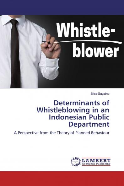 Determinants of Whistleblowing in an Indonesian Public Department