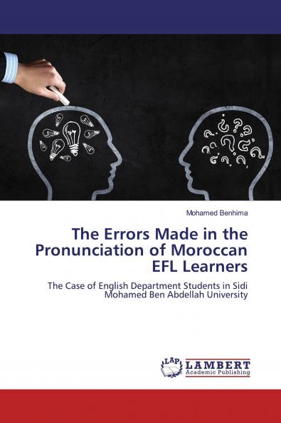 The Errors Made in the Pronunciation of Moroccan EFL Learners