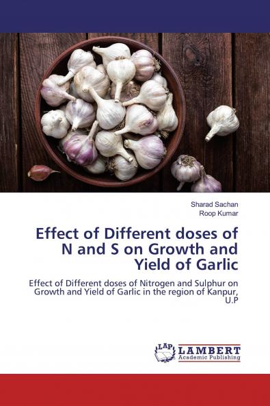 Effect of Different doses of N and S on Growth and Yield of Garlic