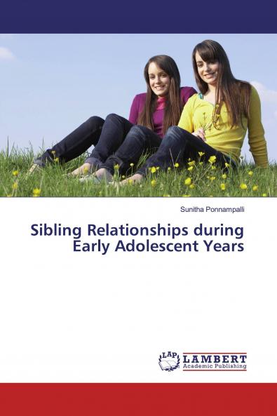 Sibling Relationships during Early Adolescent Years