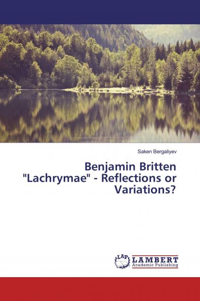 Benjamin Britten Lachrymae - Reflections or Variations?
