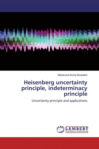 Heisenberg uncertainty principle indeterminacy principle