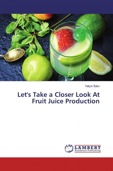 Let's Take a Closer Look At Fruit Juice Production