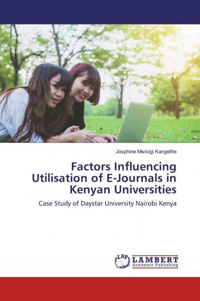 Factors Influencing Utilisation of E-Journals in Kenyan Universities