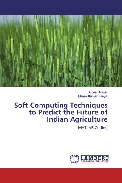 Soft Computing Techniques to Predict the Future of Indian Agriculture