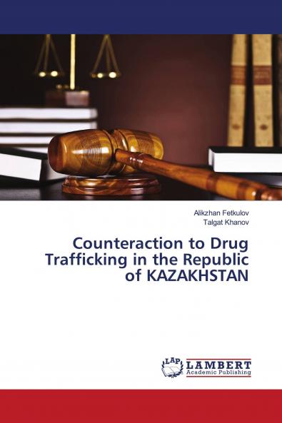Counteraction to Drug Trafficking in the Republic of KAZAKHSTAN