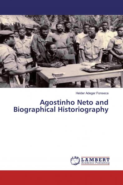 Agostinho Neto and Biographical Historiography