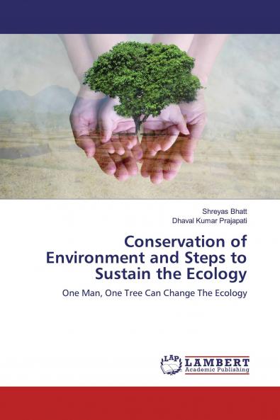 Conservation of Environment and Steps to Sustain the Ecology