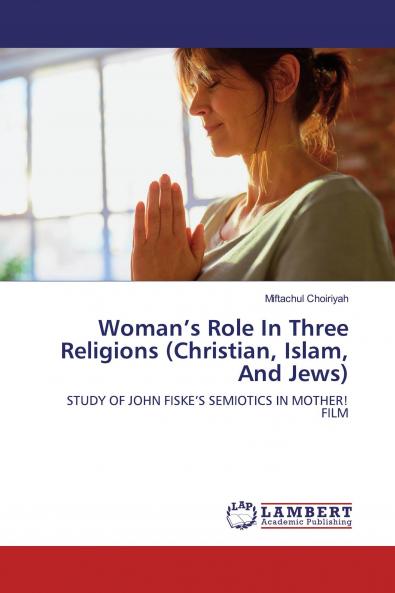 Woman���s Role In Three Religions (Christian Islam And Jews)