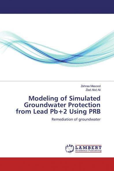 Modeling of Simulated Groundwater Protection from Lead Pb+2 Using PRB