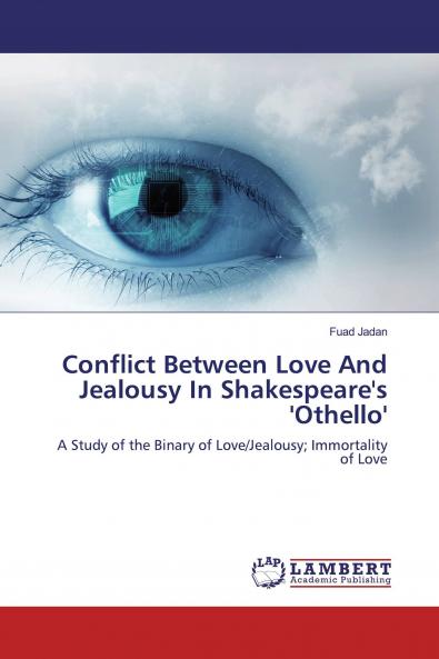 Conflict Between Love And Jealousy In Shakespeare's 'Othello'