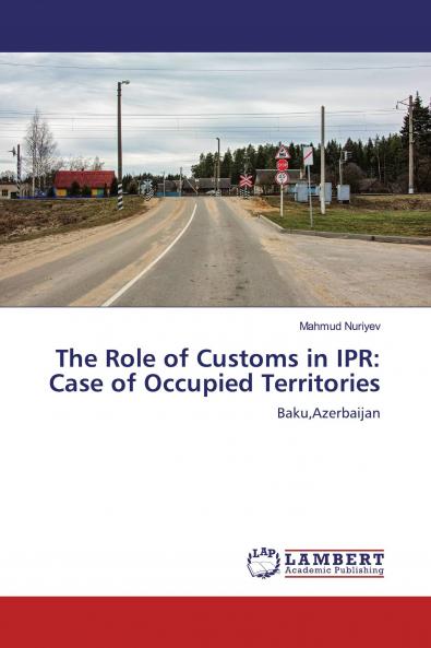 The Role of Customs in IPR: Case of Occupied Territories