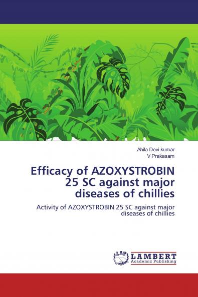 Efficacy of AZOXYSTROBIN 25 SC against major diseases of chillies