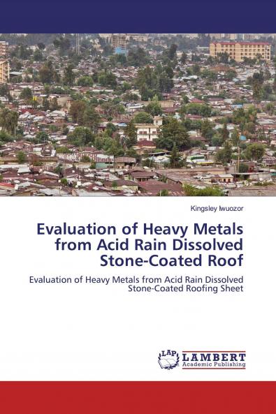 Evaluation of Heavy Metals from Acid Rain Dissolved Stone-Coated Roof