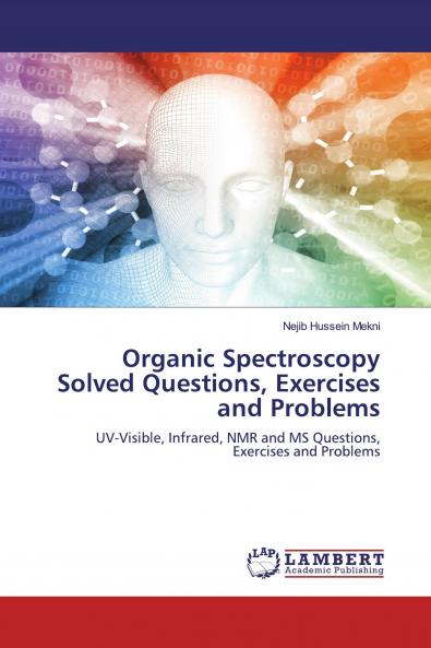 Organic Spectroscopy Solved Questions Exercises and Problems