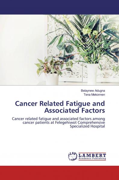 Cancer Related Fatigue and Associated Factors